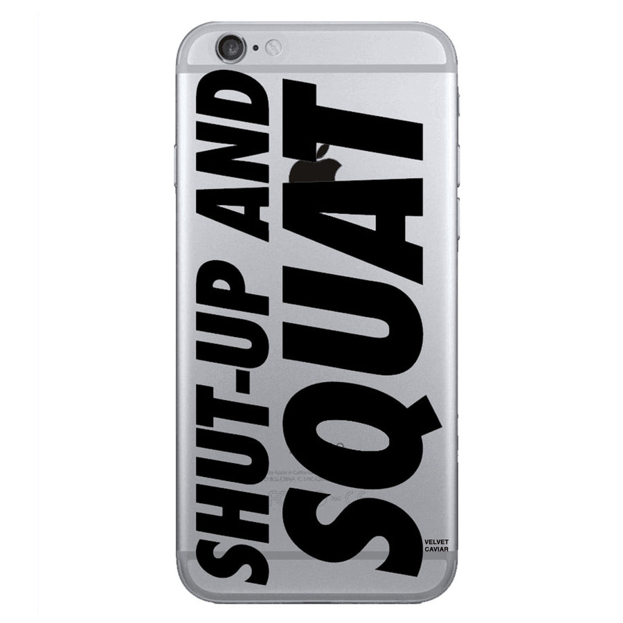 SHUT UP AND SQUAT IPHONE CASE